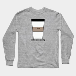 Coffee is a Necessity Long Sleeve T-Shirt